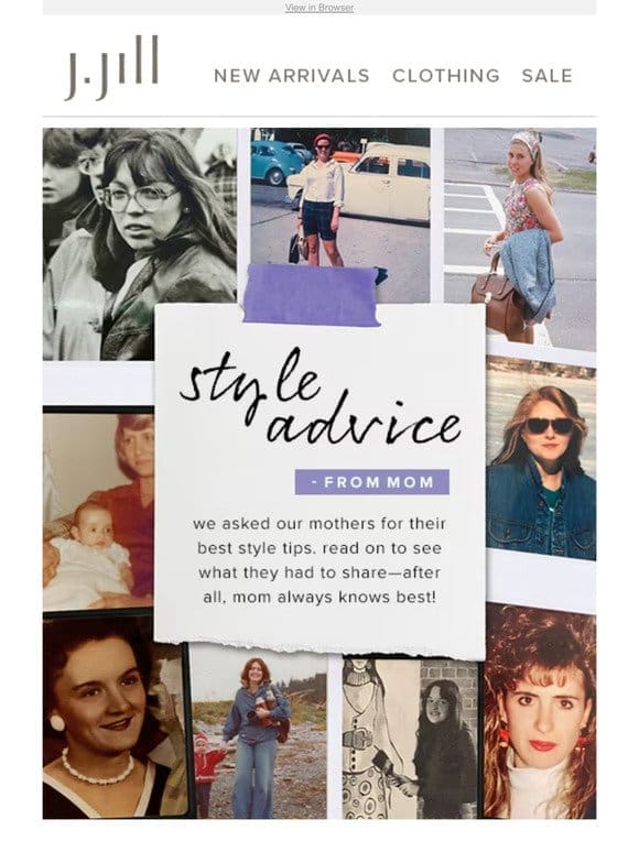 Happy Mother’s Day! Style advice from mom (because she always knows best).