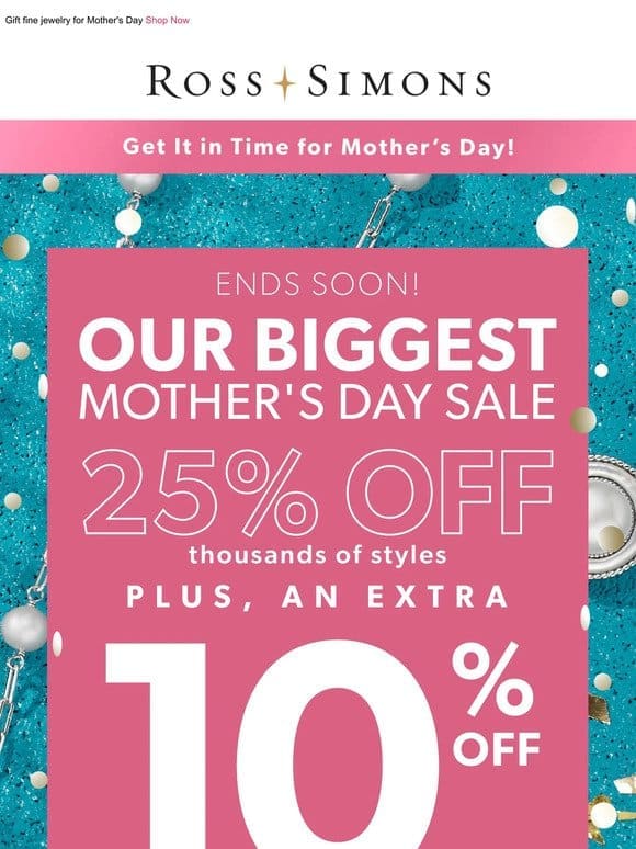 Have you shopped for Mom yet? Get an EXTRA 10% off everything now!