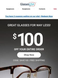 ? Here’s $100 off your order.