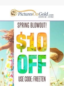 Hey， Get a Free $10 to Spend in our Spring Blowout!