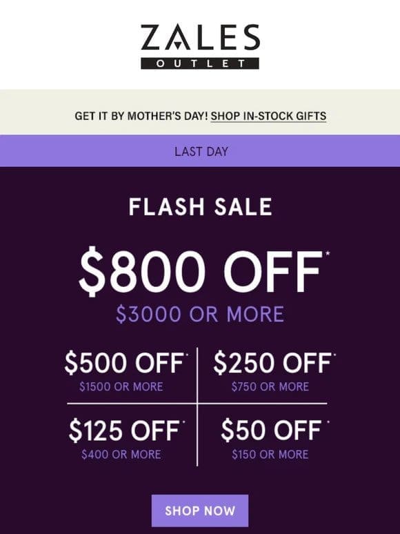 Hurry， Up To $800* Will Be Gone In A FLASH!