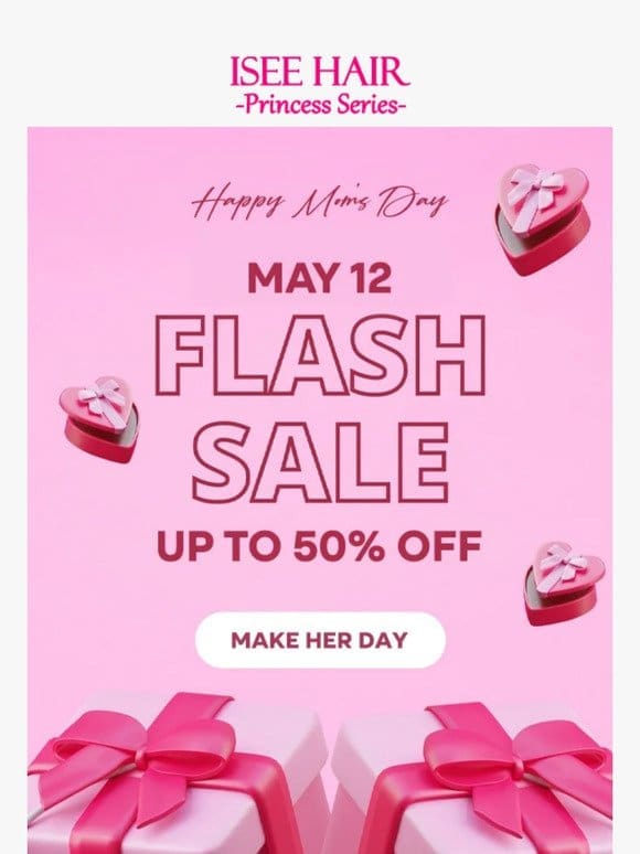 Important Reminder: Mother’s Day Flash Sale with 50% OFF!