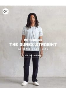 Introducing The Dunes Straight