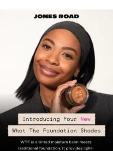 Introducing four new What The Foundation shades
