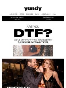 It’s Date Night， Are You DTF?