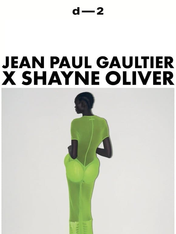 JEAN PAUL GAULTIER x SHAYNE OLIVER — IS OUT NOW