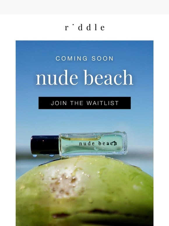Join the Waitlist for Our Newest Scent