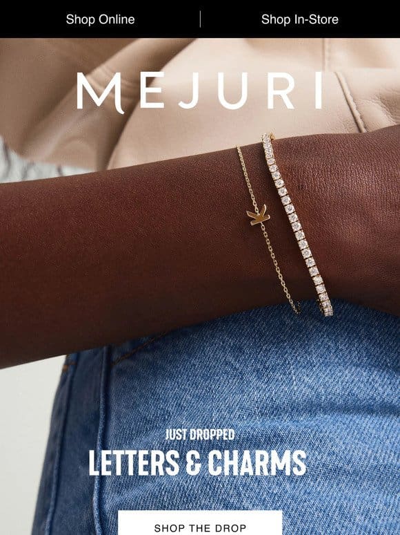 Just dropped: Letters & Charms