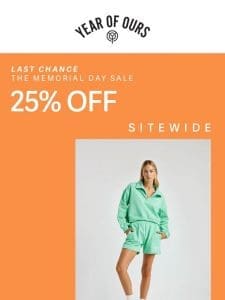 LAST CHANCE: 25% Off Sitewide