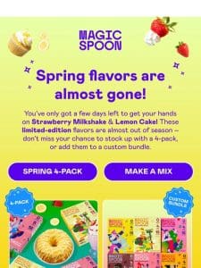 LAST CHANCE: Spring flavors are leaving soon!