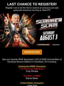 LAST CHANCE TO REGISTER! Be Among the First to Receive Exclusive SummerSlam Pre-Sale Info!