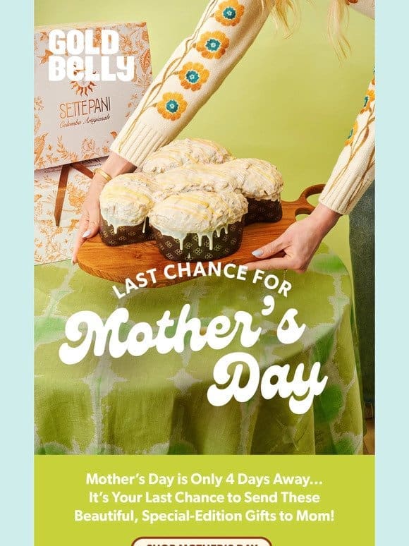 LAST CHANCE for Mother’s Day!