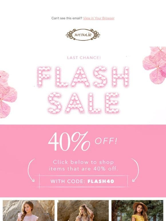 LAST CHANCE to shop the 40% Off Flash Sale??