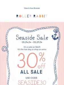 LAST DAY TO SHOP THE SEASIDE SALE