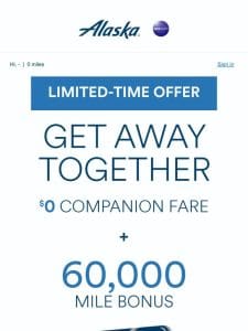 LIMITED-TIME OFFER! Earn 60，000 bonus miles + a $0 companion fare.