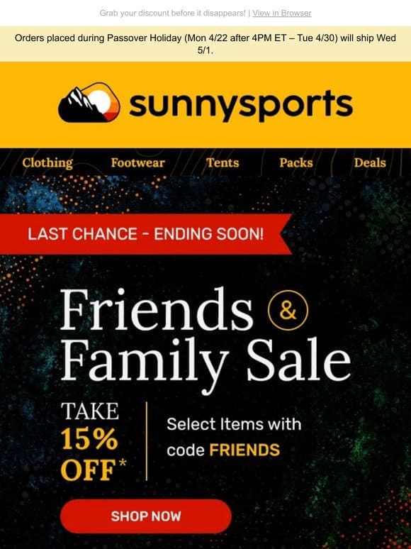 ? Last Call: Friends & Family Sale Ends Soon