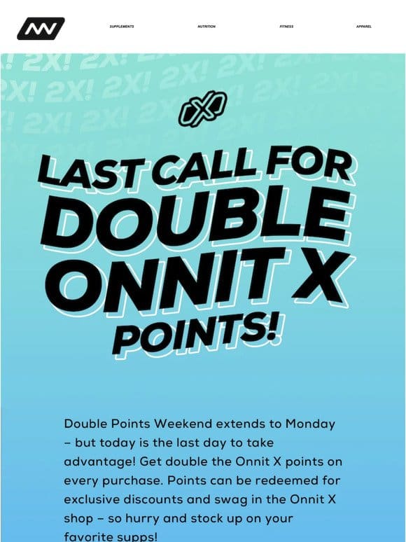 Last Call for Double Onnit X Points!