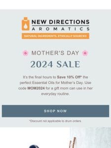 Last Chance! Save 10% Off Essential Oils for Mom