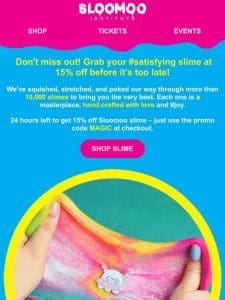 Last Chance to Grab Your Slime Faves at 15% Off!