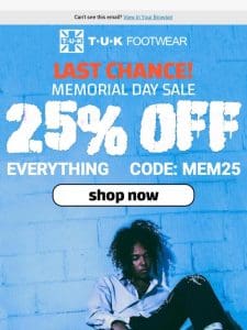 Last Day for 25% OFF Everything!