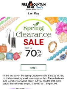 Last Day for the Spring Clearance SALE!