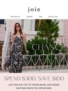 Last chance to save $100 when you spend $300