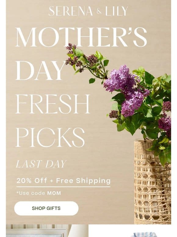 Last day: 20% off + free shipping on Mother’s Day gifts.
