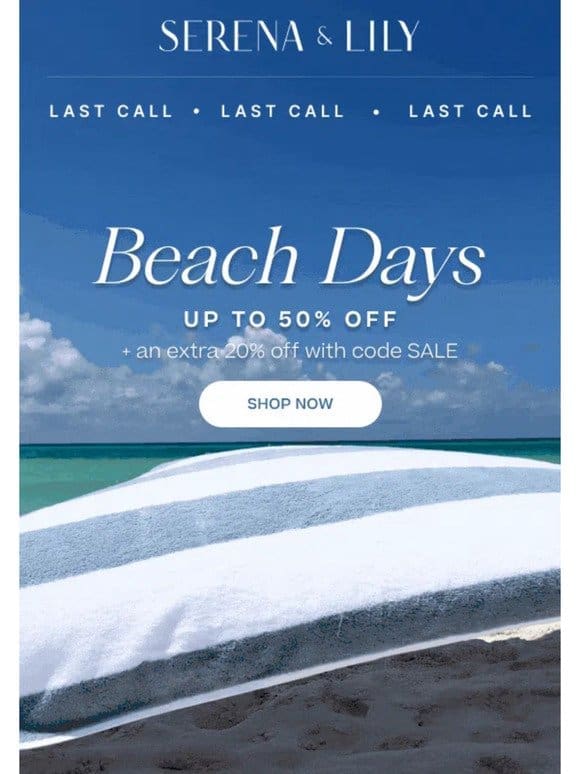 Last day for up to 50% off beach.