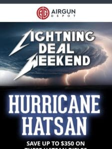 ?Lightning Deal: Hurricane Hatsan?