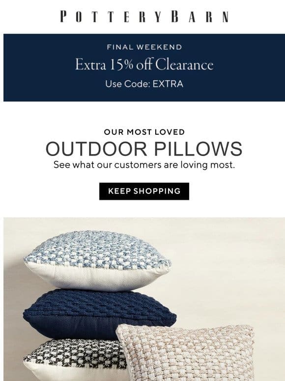 Looking for outdoor pillows? (Plus， final weekend: Extra 15% off clearance)