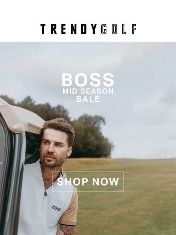 MID SEASON SALE – NOW ON SELECTED BOSS ITEMS.