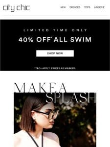 Make a Splash + 40% Off* All Swim & Resort