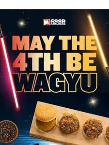 May the 4th Be Wagyu
