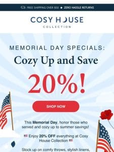 Memorial Day Special: Enjoy 20% Off Your Cosy Favorites!