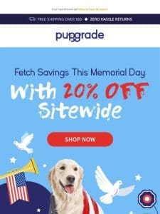 Memorial Day Woof-tastic Sale! Save 20% Sitewide
