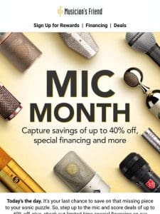 Mic Month: 40% off ends today