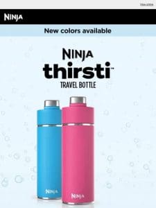 NEW COLORS—Ninja Thirsti™ Travel Bottle.