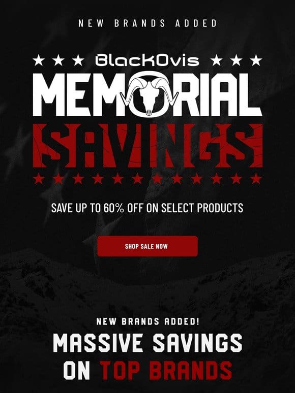 New Brands Added! • Memorial Savings are here!