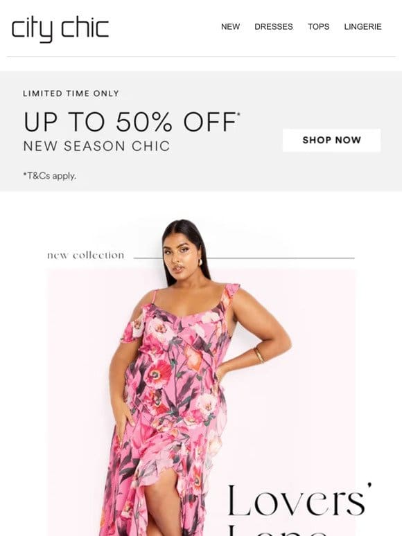 New: Lovers’ Lane + Up to 50% Off* New Season