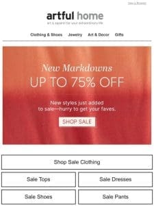 New Markdowns up to 75% Off!