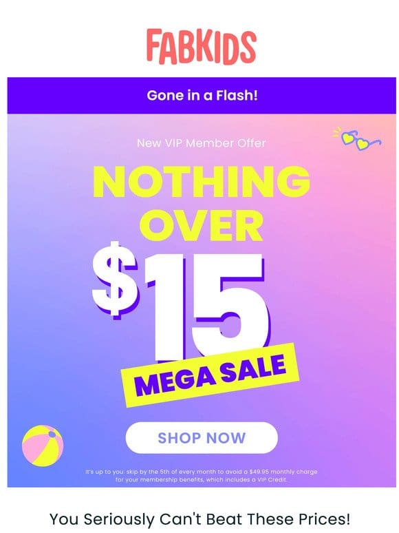 No way! EVERYTHING is under $15!