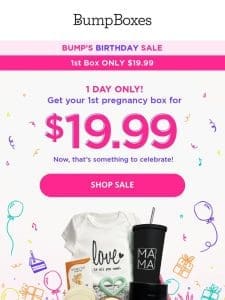 ONE DAY ONLY! Bump’s BIrthday Sale!