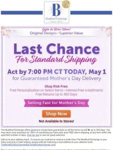 ONLY 4 Hours Left ? Mother’s Day Standard Shipping Ends TODAY