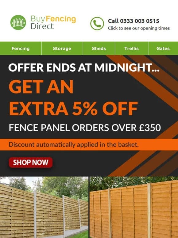 Offer ends at Midnight… Get an Extra 5% off Fence Panel Orders over ￡350!