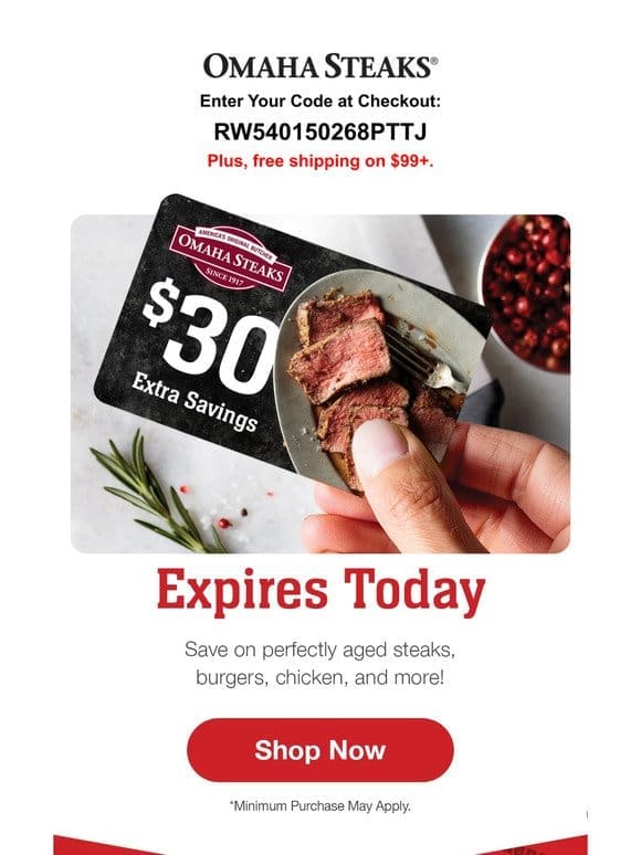 Oh no! Your $30 Reward Card expires today!