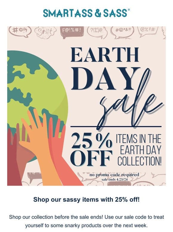Our Snarky Earth Day Sale is LIVE