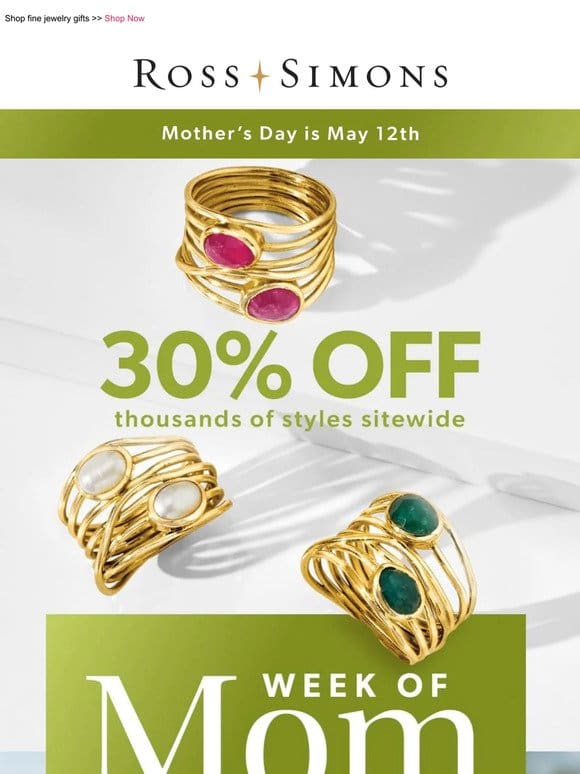 Our Week of Mom Event starts now! Enjoy 30% OFF sitewide ?