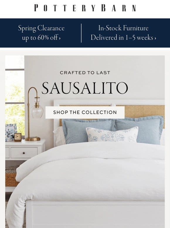 Our best-selling Sausalito Collection