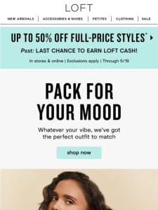 Outfits for every vibe (+ last chance to earn LOFT Cash!)