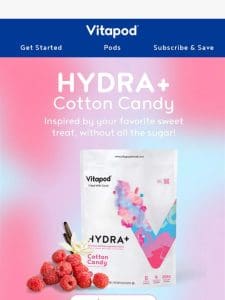 People Can’t Get Enough of Hydra+ Cotton Candy
